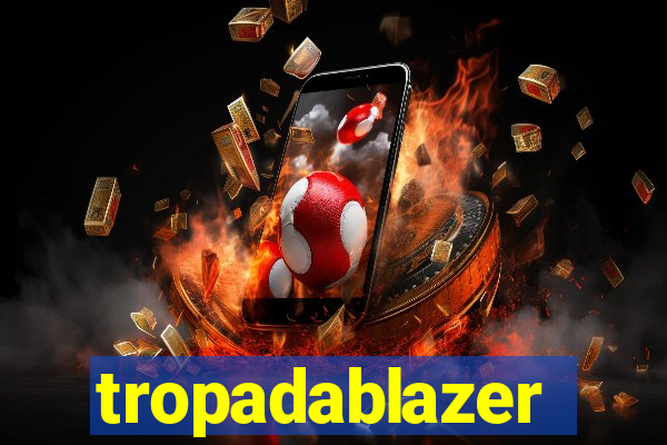 tropadablazer