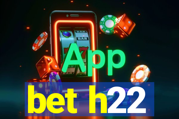 bet h22