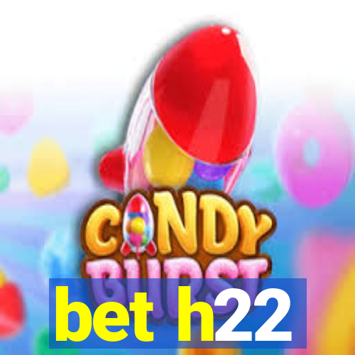 bet h22