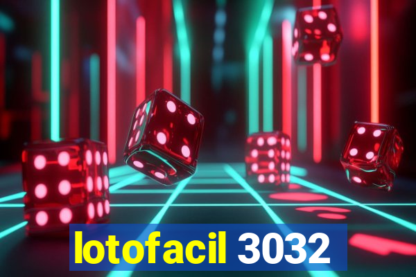 lotofacil 3032