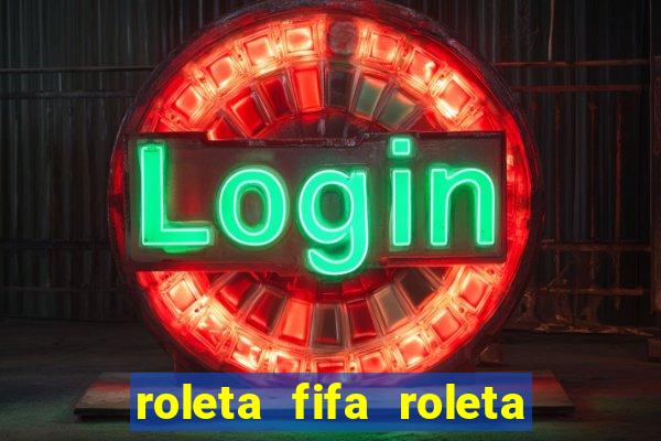 roleta fifa roleta times fifa