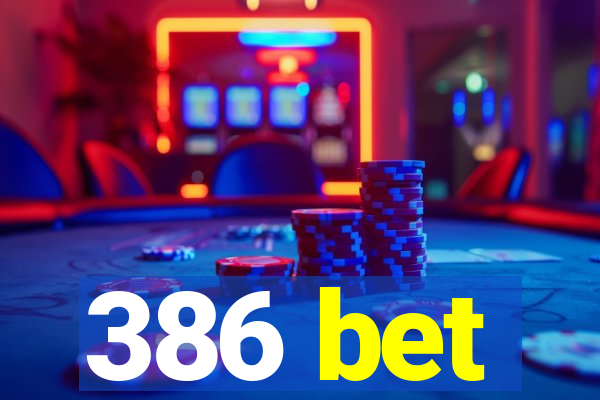 386 bet