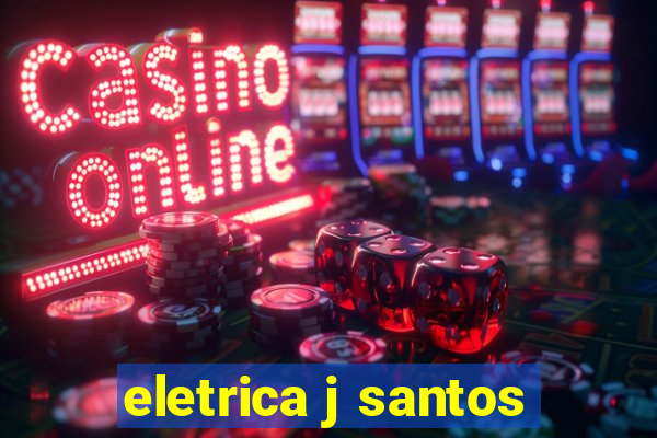 eletrica j santos