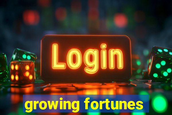 growing fortunes