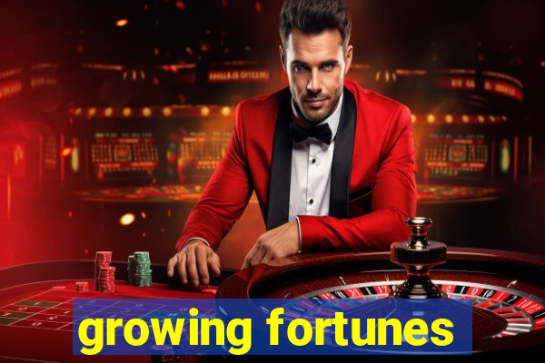 growing fortunes