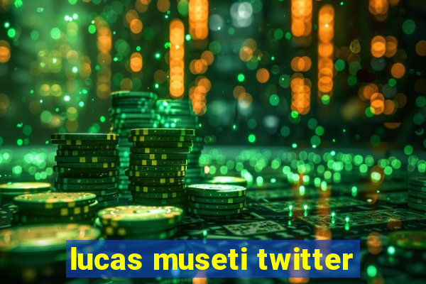 lucas museti twitter