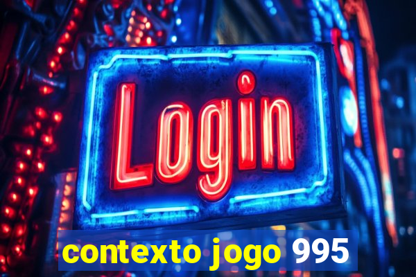 contexto jogo 995