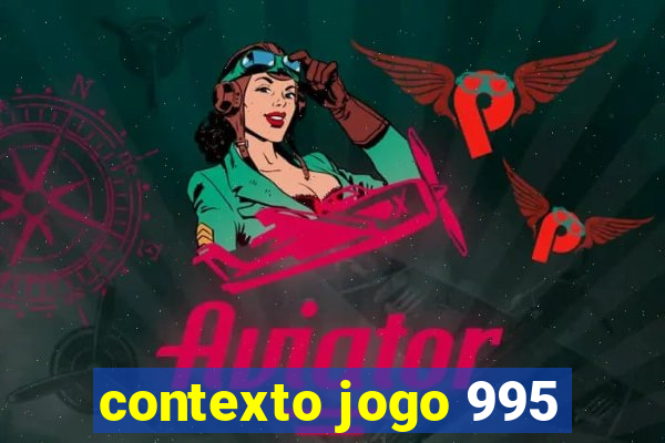 contexto jogo 995