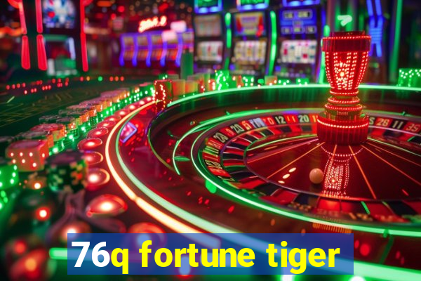 76q fortune tiger