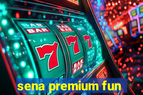 sena premium fun