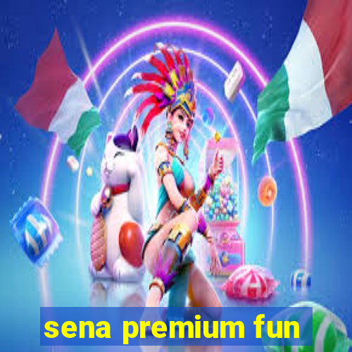 sena premium fun