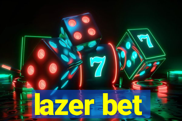 lazer bet