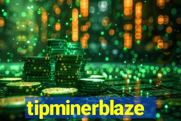 tipminerblaze