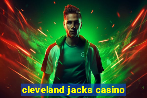 cleveland jacks casino