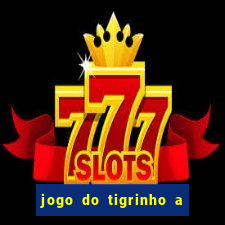 jogo do tigrinho a partir de r$ 5