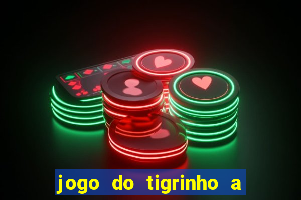 jogo do tigrinho a partir de r$ 5