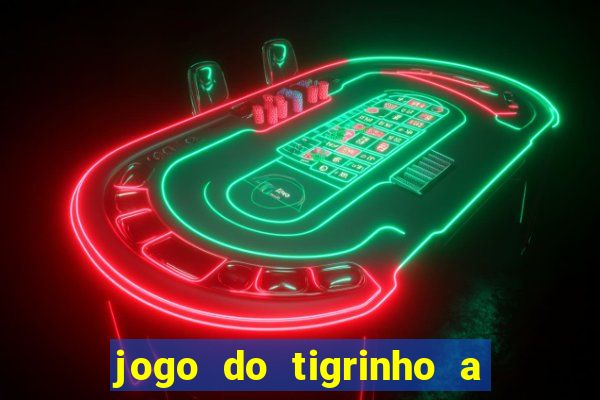 jogo do tigrinho a partir de r$ 5