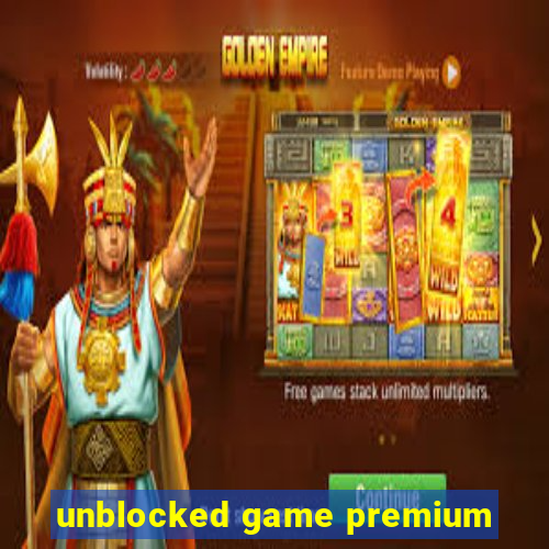 unblocked game premium