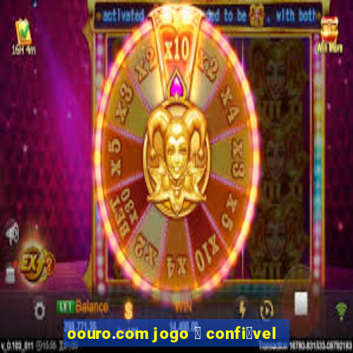 oouro.com jogo 茅 confi谩vel