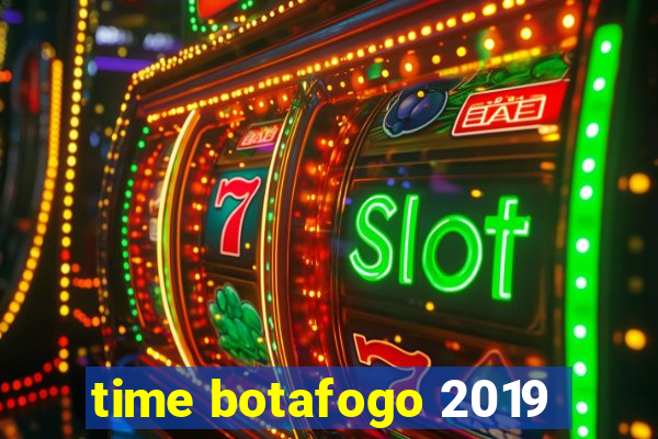 time botafogo 2019