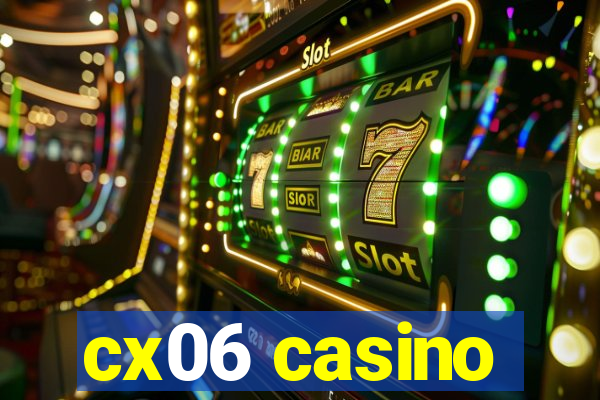 cx06 casino