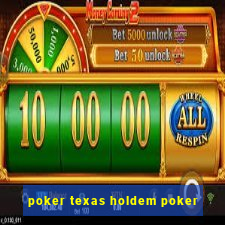 poker texas holdem poker