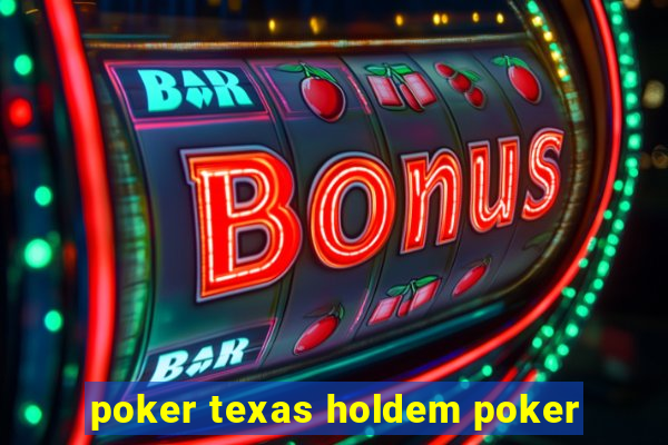 poker texas holdem poker