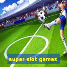 super slot games