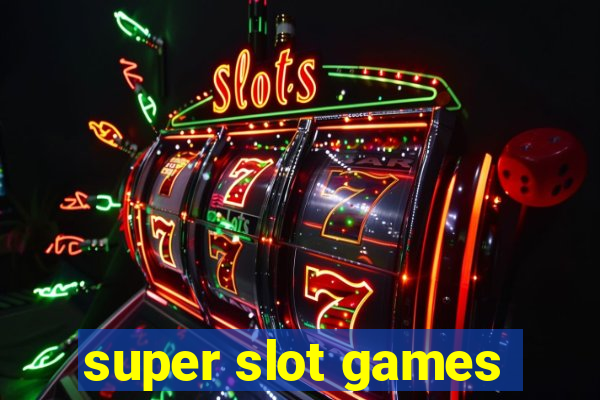 super slot games