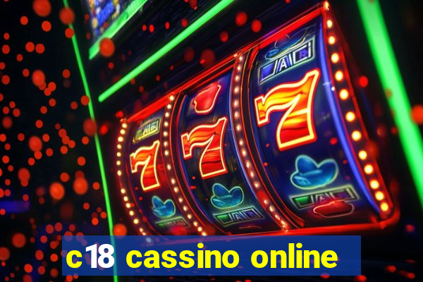 c18 cassino online