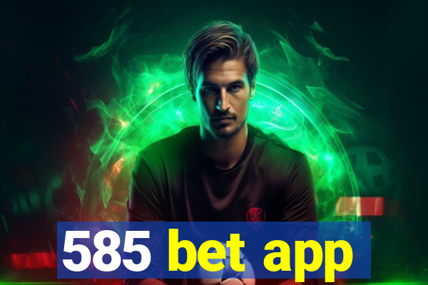 585 bet app