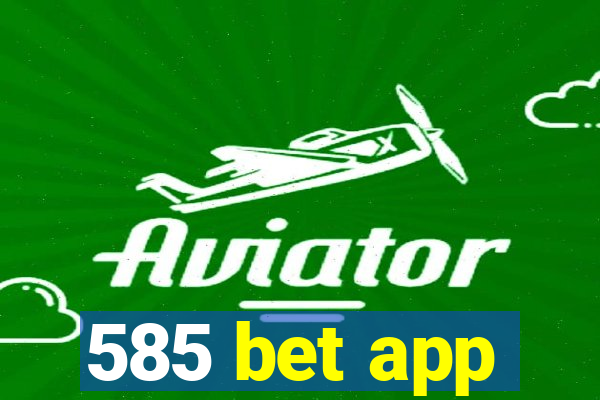 585 bet app