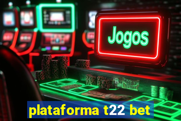 plataforma t22 bet