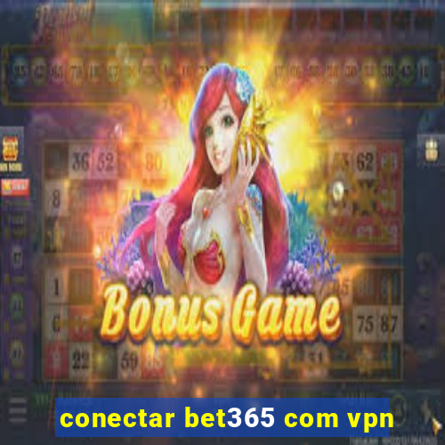 conectar bet365 com vpn