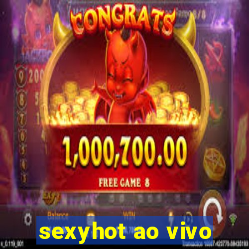 sexyhot ao vivo