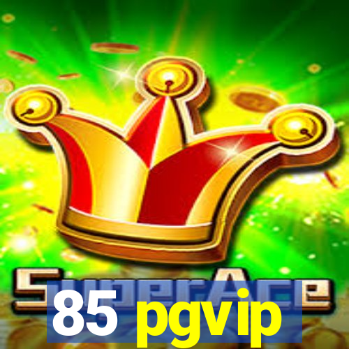 85 pgvip