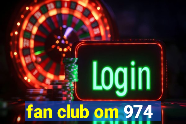 fan club om 974