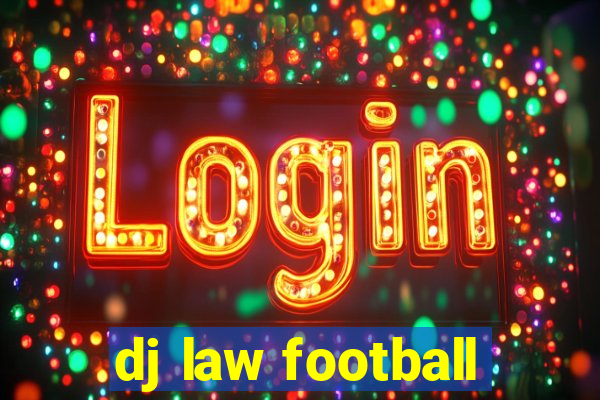 dj law football