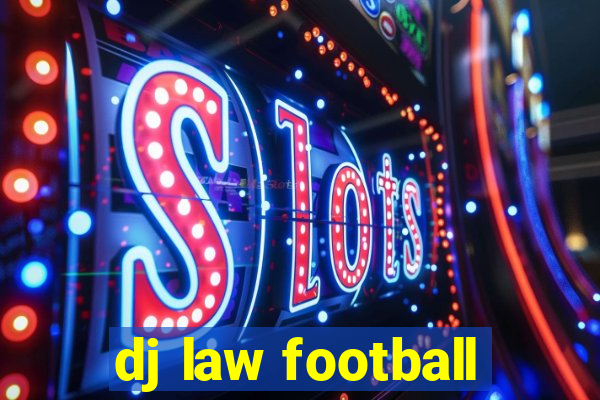 dj law football