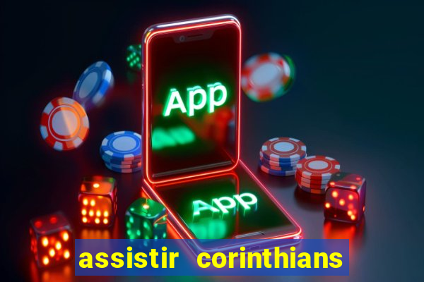 assistir corinthians no futemax