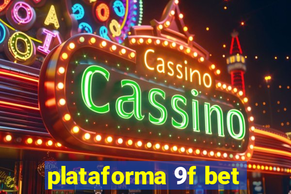 plataforma 9f bet