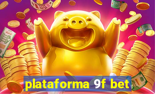 plataforma 9f bet