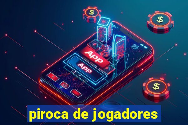 piroca de jogadores