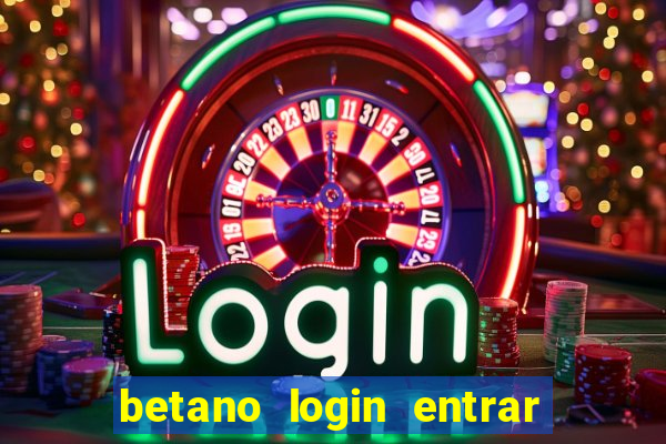 betano login entrar na minha conta