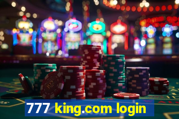 777 king.com login