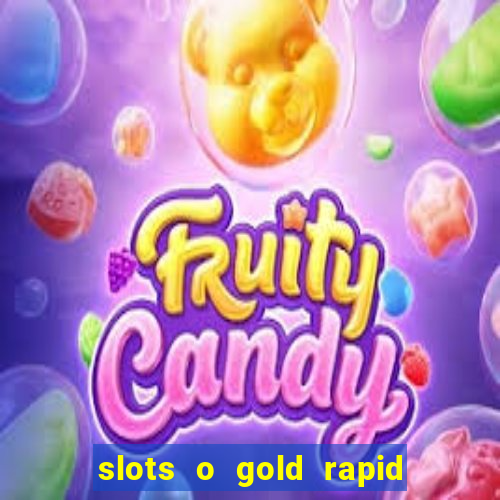 slots o gold rapid fire jackpots spielen