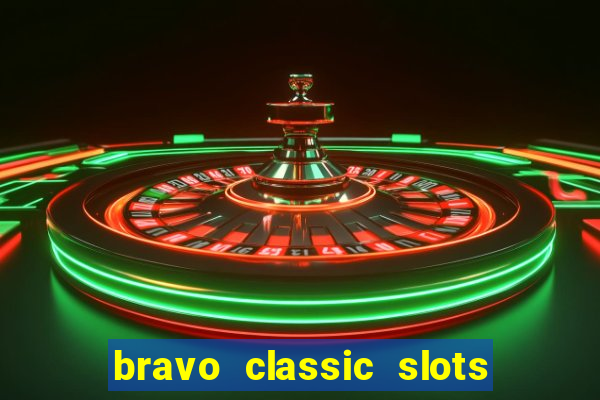 bravo classic slots 777 casino