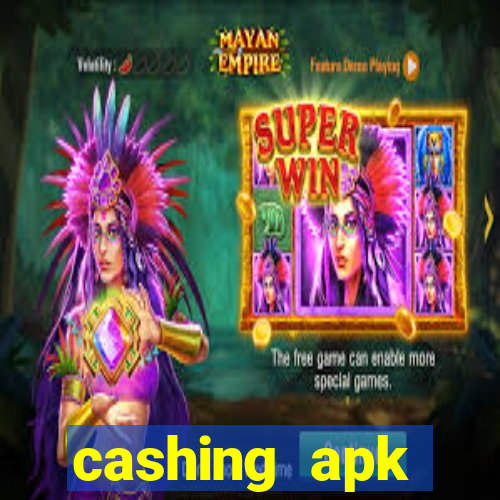 cashing apk dinheiro infinito