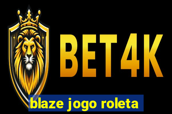 blaze jogo roleta