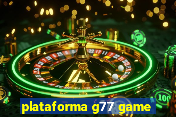 plataforma g77 game